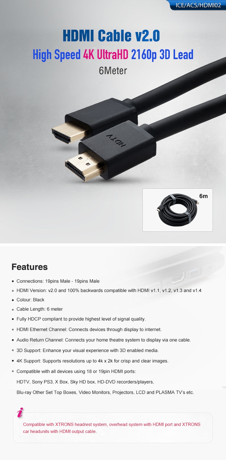 Universal 6 Metre HDMI v2.0 Cable with 4K and 3D Support | ICE/ACS/HDMI02: XTRONS specification poster 1 of 1